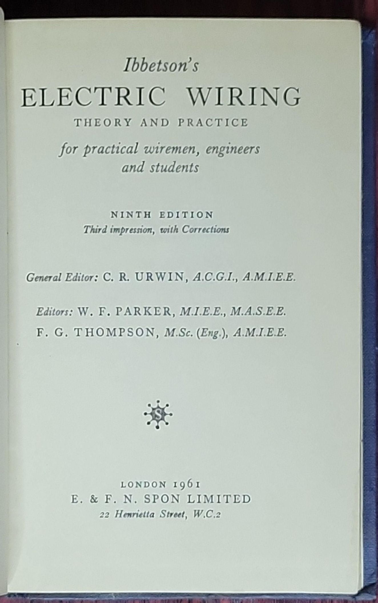 Electric Wiring: Theory and Practice: for practical wiremen, engineers and students (Ninth Edition, Third Impression, with Corrections)