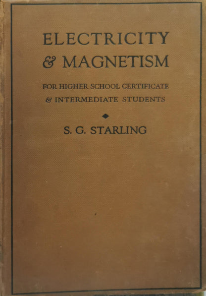 Electricity and Magnetism: For Higher School Certificate and Intermediate Students By S. G. Starling