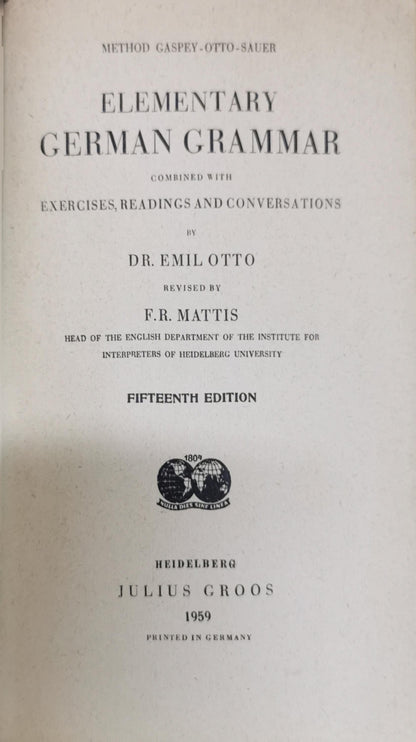 ELEMENTARY GERMAN GRAMMAR: COMBINED WITH EXERCISES, READINGS AND CONVERSATIONS By Dr. Emil Otto and F.R. Mattis