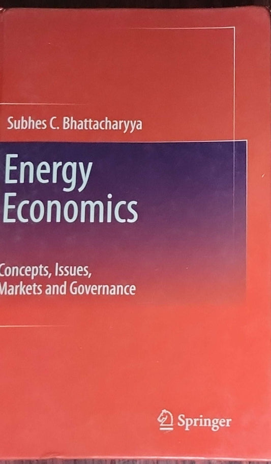 Energy Economics: Concepts, Issues, Markets and Governance