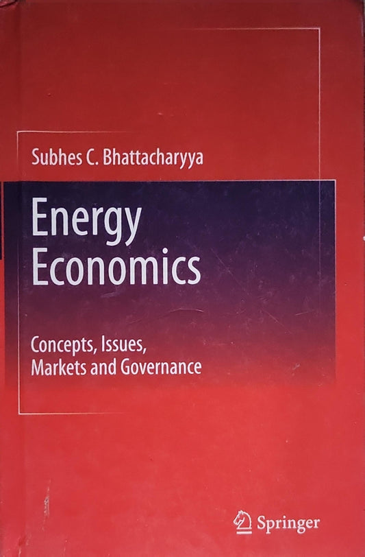 Energy Economics: Concepts, Issues, Markets and Governance