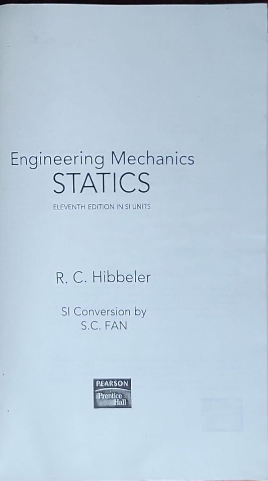 Engineering Mechanics: Statics (11th Edition) in SI Units: R. C. Hibbeler, SI Units conversion by S. C. Fan