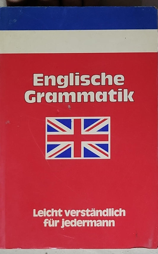 Englische Grammatik: Leicht verständlich für jedermann
