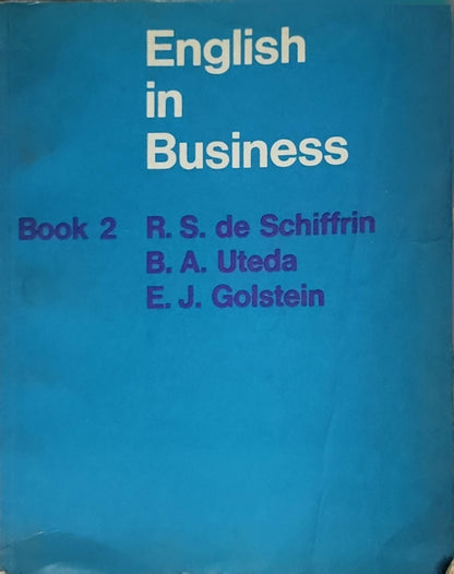 English in Business: Book 2 By R. S. de Schiffrin and B. A. Uteda and E. J. Golstein