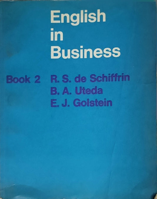 English in Business: Book 2 By R. S. de Schiffrin and B. A. Uteda and E. J. Golstein