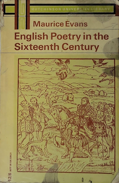 English Poetry in the Sixteenth Century By Maurice Evans