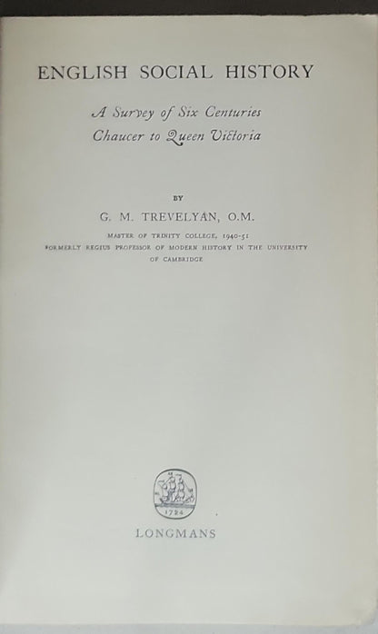 ENGLISH SOCIAL HISTORY: A Survey of Six Centuries Chaucer to Queen Victoria