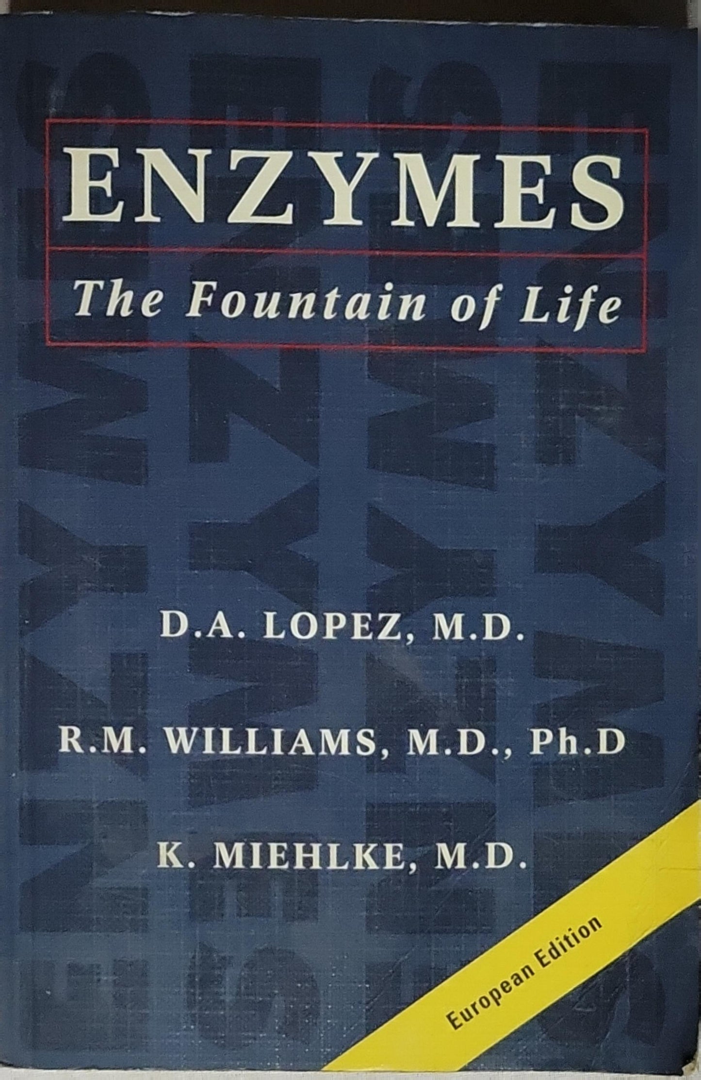 ENZYMES: The Fountain of Life By D.A. Lopez, M.D. and R.M. Williams, M.D., Ph.D and K. Miehlke, M.D.