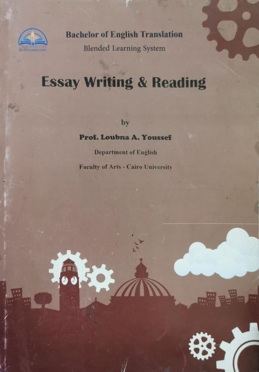 Essay Writing & Reading: Bachelor of English Translation Blended Learning System By Prof. Loubna A. Youssef