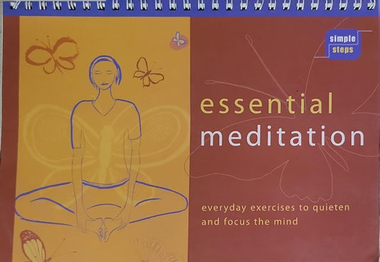essential meditation: everyday exercises to quieten and focus the mind