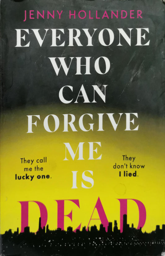 Everyone Who Can Forgive Me Is Dead By Jenny Hollander