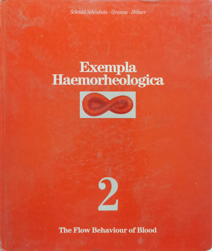 Exemla Haemorheologica: The Flow Behaviour of Blood By Schmied-Schönbein and Grünau and Bräuer