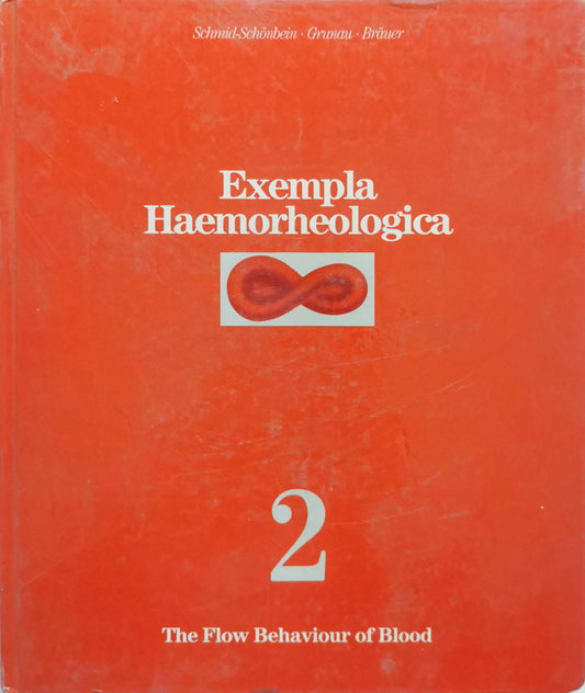 Exemla Haemorheologica: The Flow Behaviour of Blood By Schmied-Schönbein and Grünau and Bräuer
