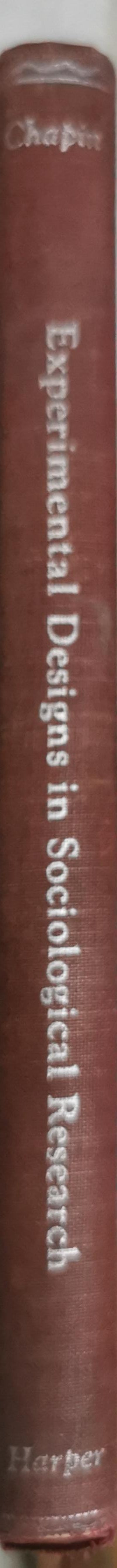 Experimental Designs in Sociological Research By F. Stuart Chapin