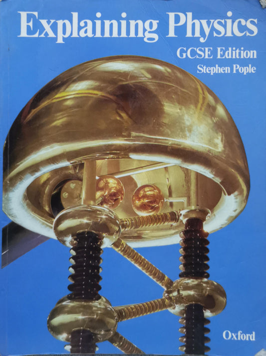 Explaining Physics: GCSE Edition By Stephen Pople
