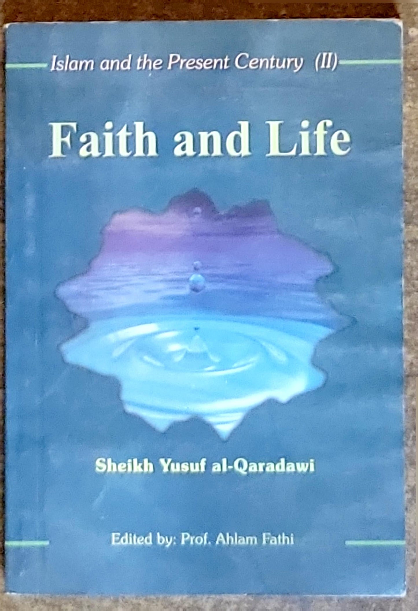 Islam and the Present Century (II)- Faith and Life