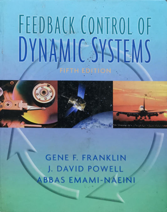Feedback Control of Dynamic Systems: Fifth Edition By Gene F. Franklin and J. David Powell and Abbas Emami-Naini