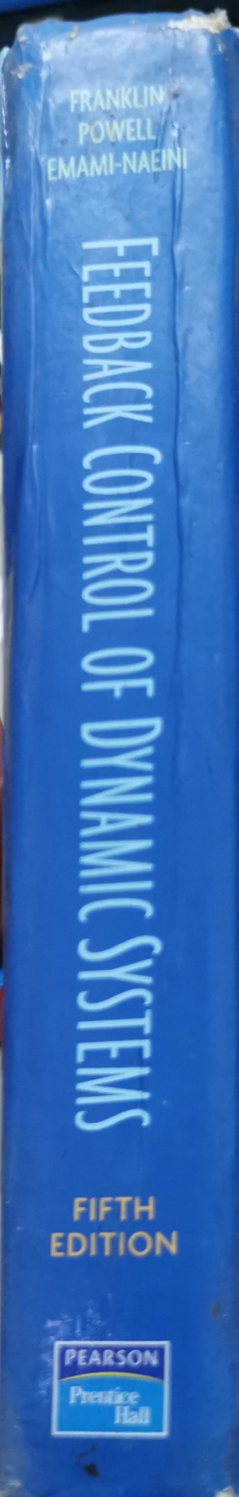 Feedback Control of Dynamic Systems: Fifth Edition By Gene F. Franklin and J. David Powell and Abbas Emami-Naini