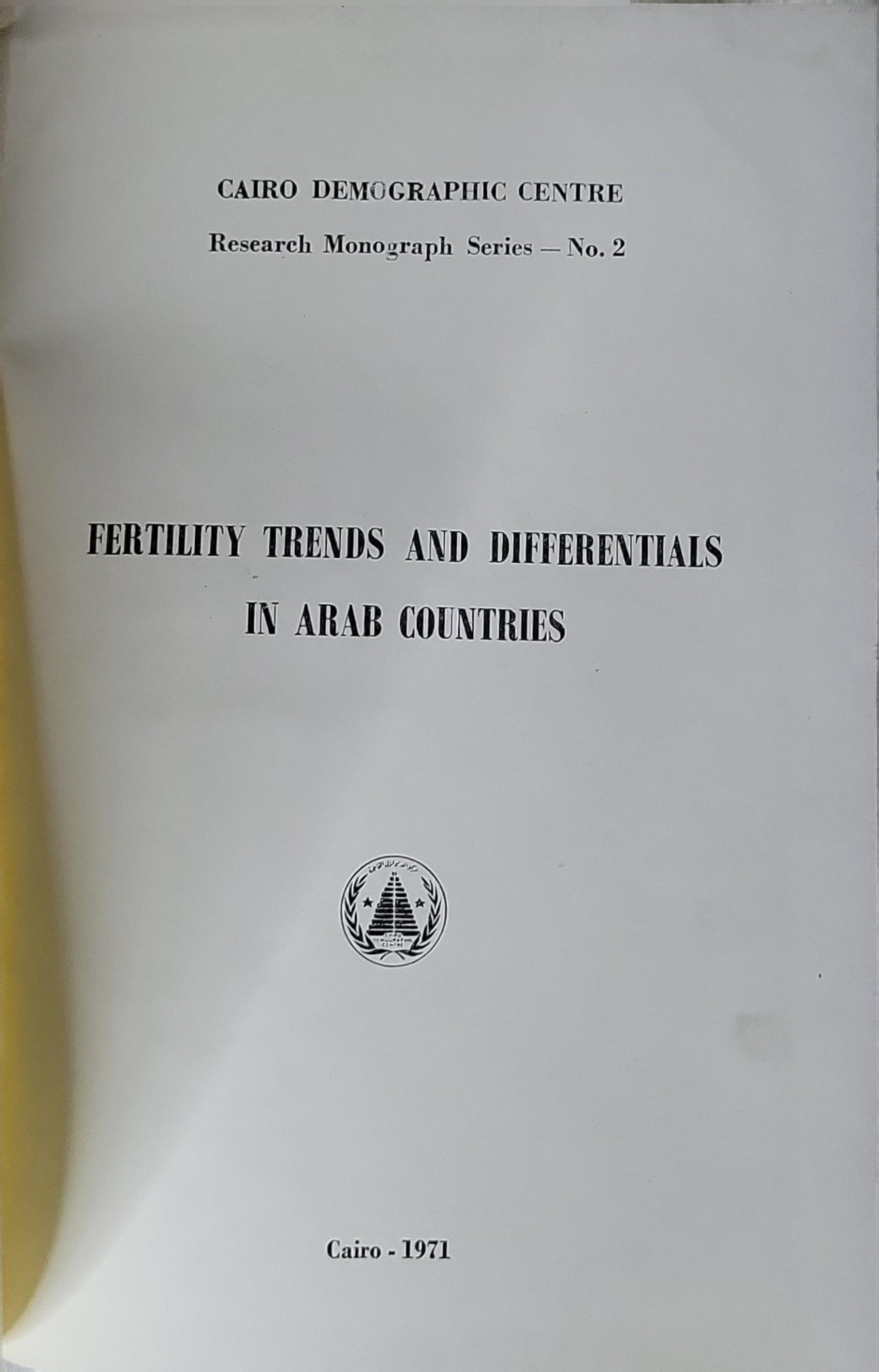 FERTILITY TRENDS AND DIFFERENTIALS IN ARAB COUNTRIES: Research Monograph Series — No. 2