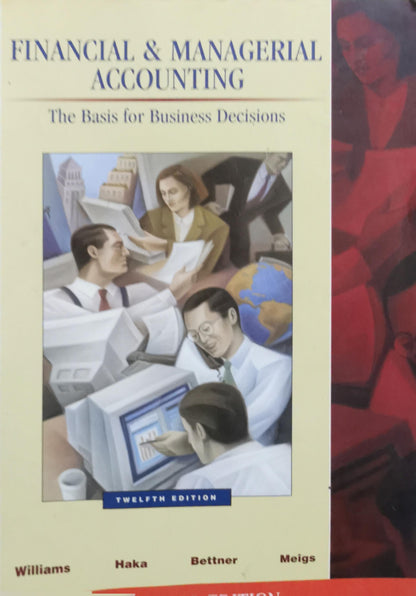 Financial & Managerial Accounting: The Basis for Business Decisions By Williams and Haka and Bettner and Meigs