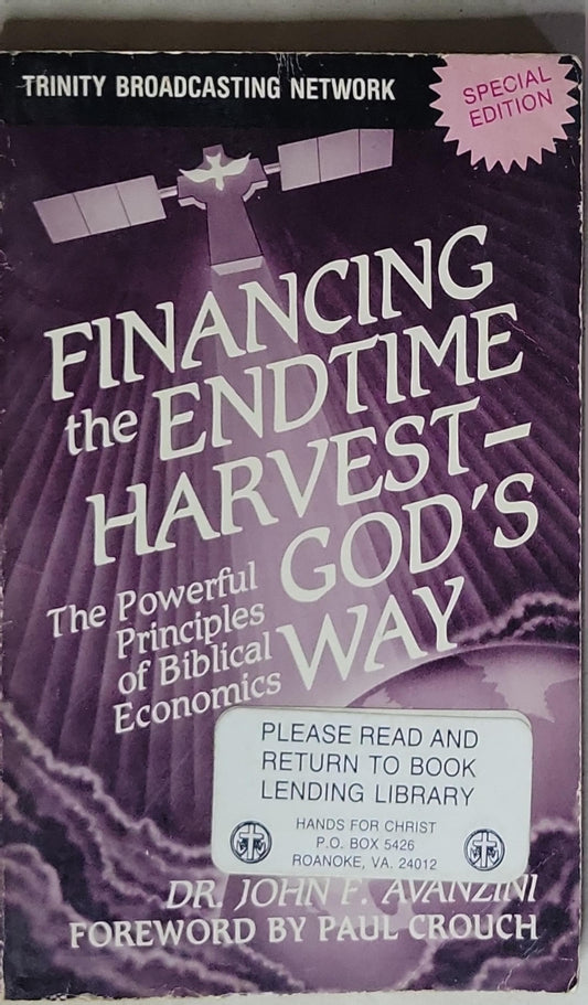 Financing the Endtime Harvest God's Way: The Powerful Principles of Biblical Economics
