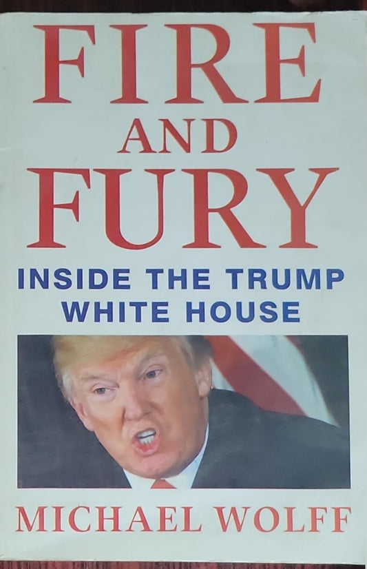 FIRE AND FURY: INSIDE THE TRUMP WHITE HOUSE