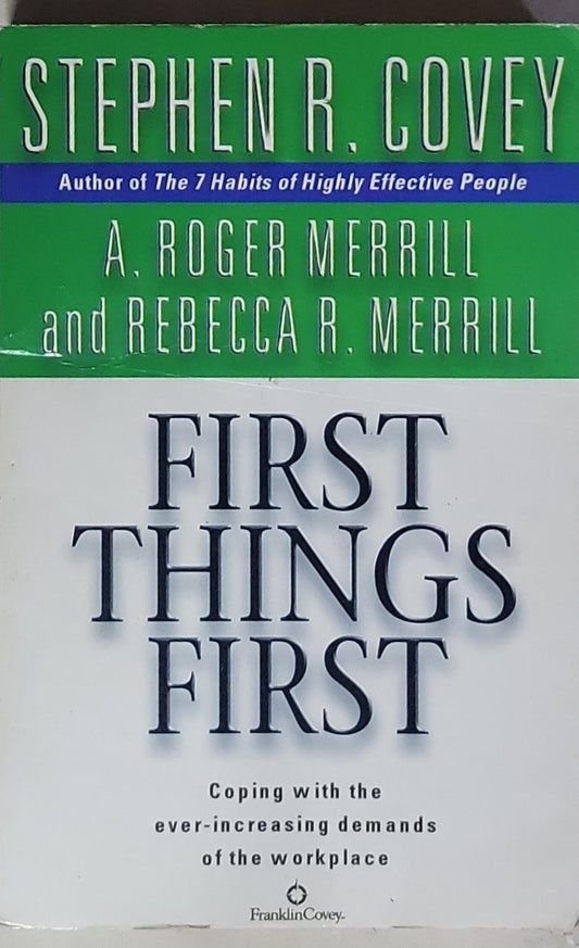 First Things First: Coping with the ever-increasing demands of the workplace
