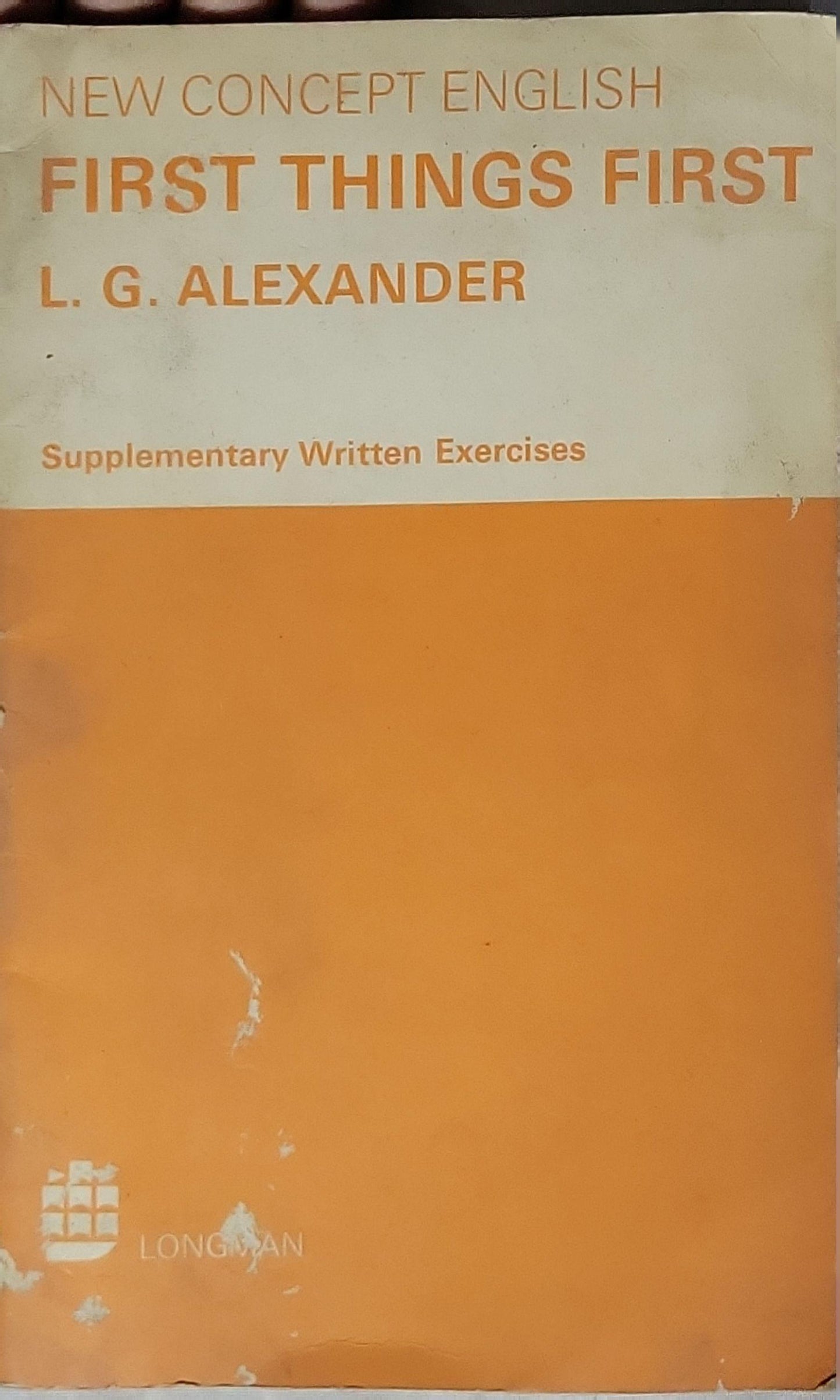 First Things First: Supplementary Written Exercises By L. G. Alexander