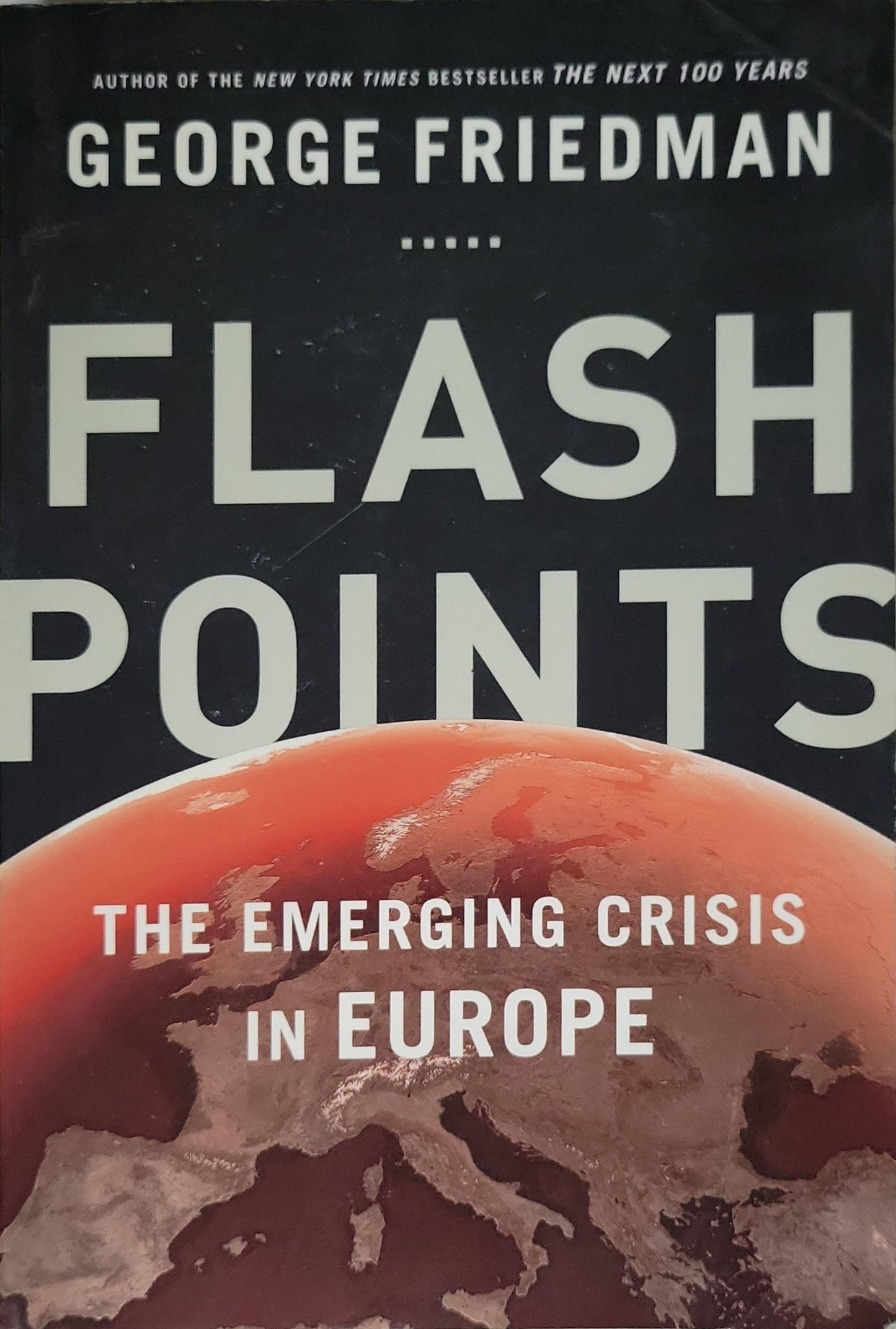 Flashpoints: The Emerging Crisis in Europe By George Friedman