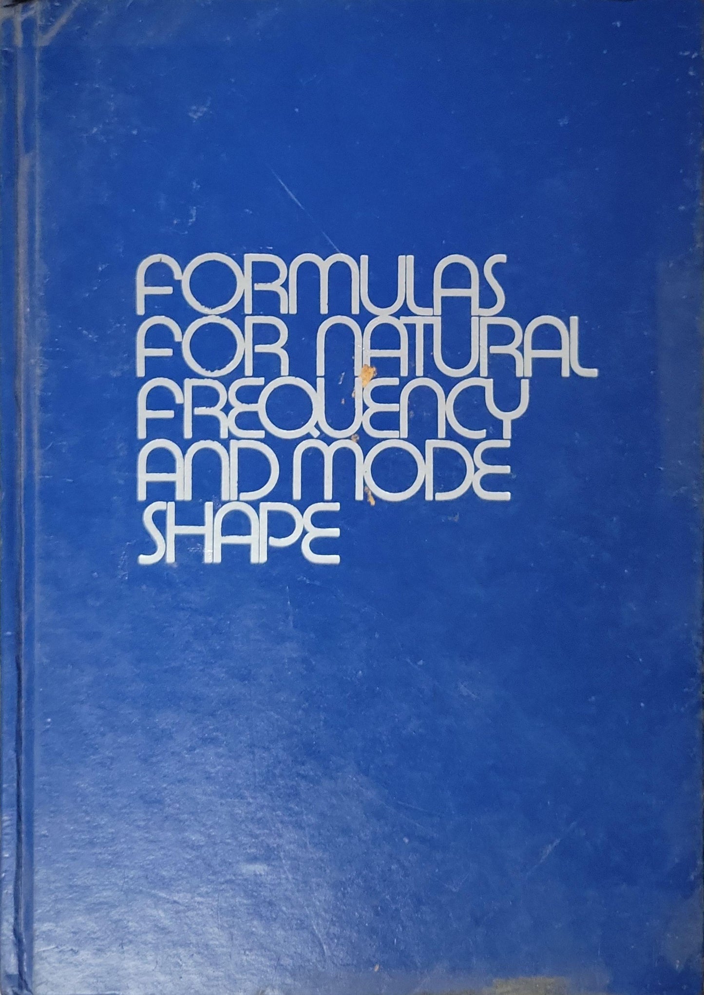 Formulas for Natural Frequency and Mode Shape: Revised Edition By Robert D. Blevins