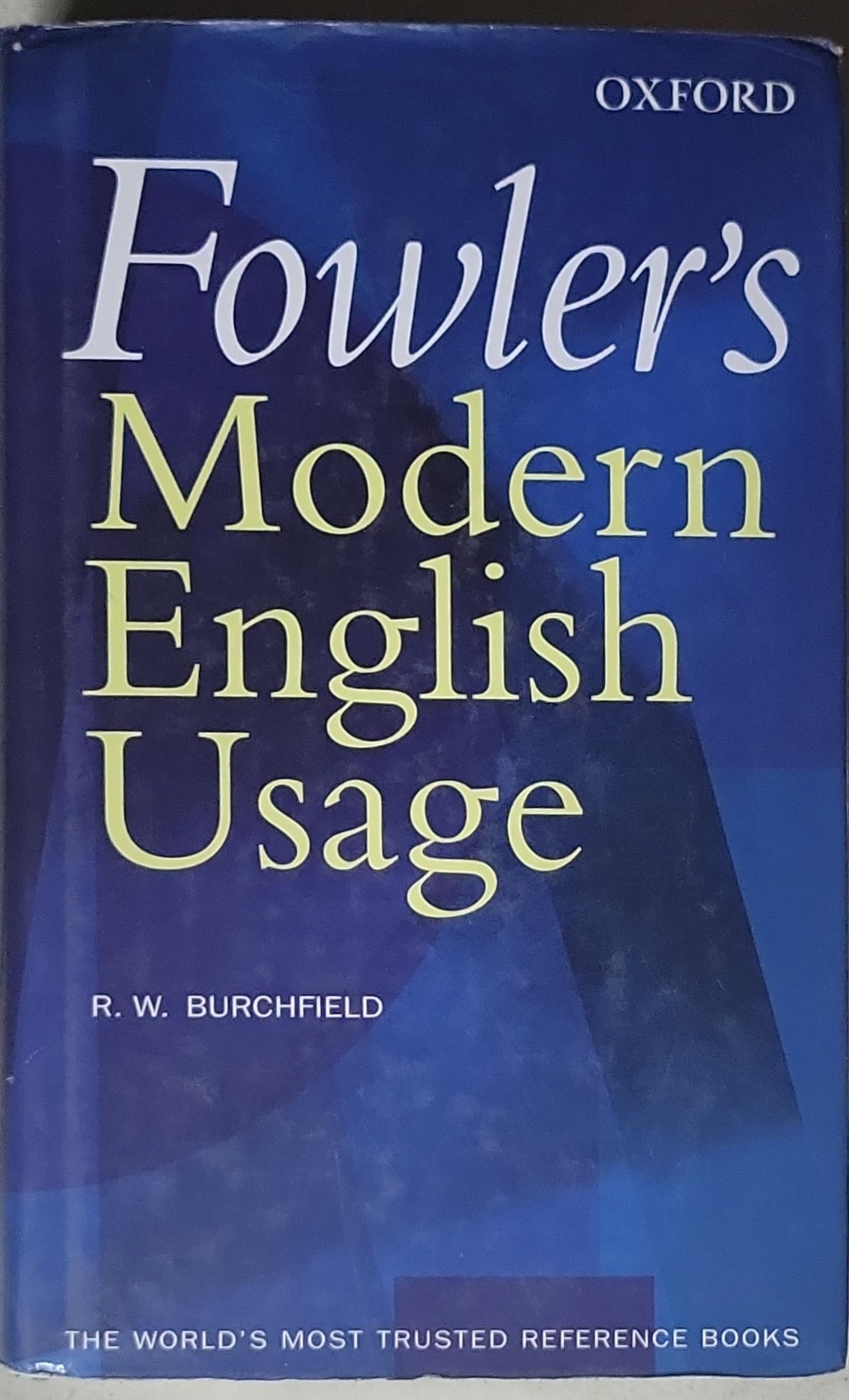 Fowler's Modern English Usage: The acknowledged authority on the language