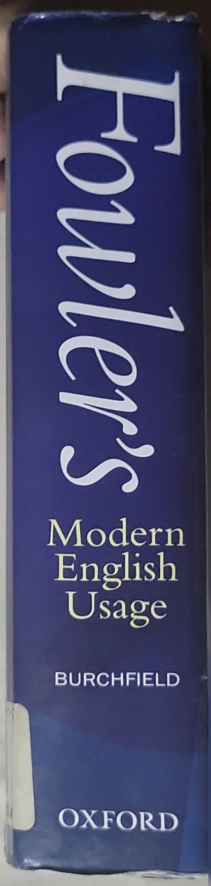 Fowler's Modern English Usage: The acknowledged authority on the language