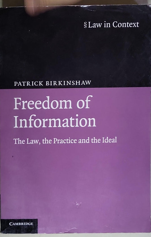 Freedom of Information: The Law, the Practice and the Ideal