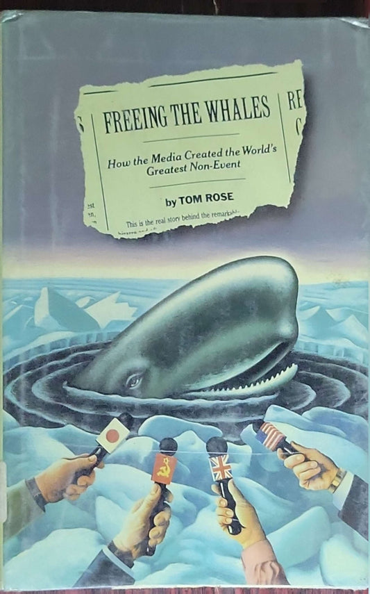 Freeing the Whales: How the Media Created the World's Greatest Non-Event