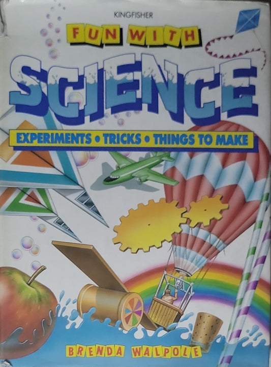 Fun with Science: Experiments • Tricks • Things to Make