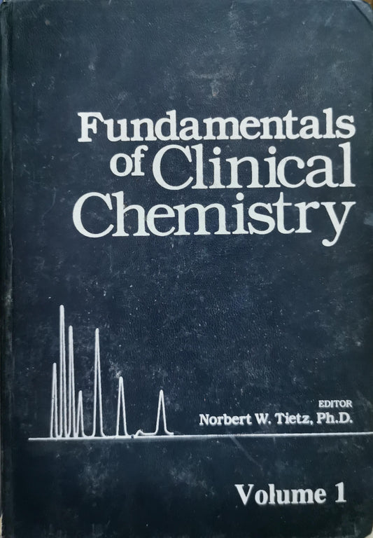 Fundamentals of Clinical Chemistry: Third Edition, Volume 1 By Norbert W. Tietz, Ph.D.