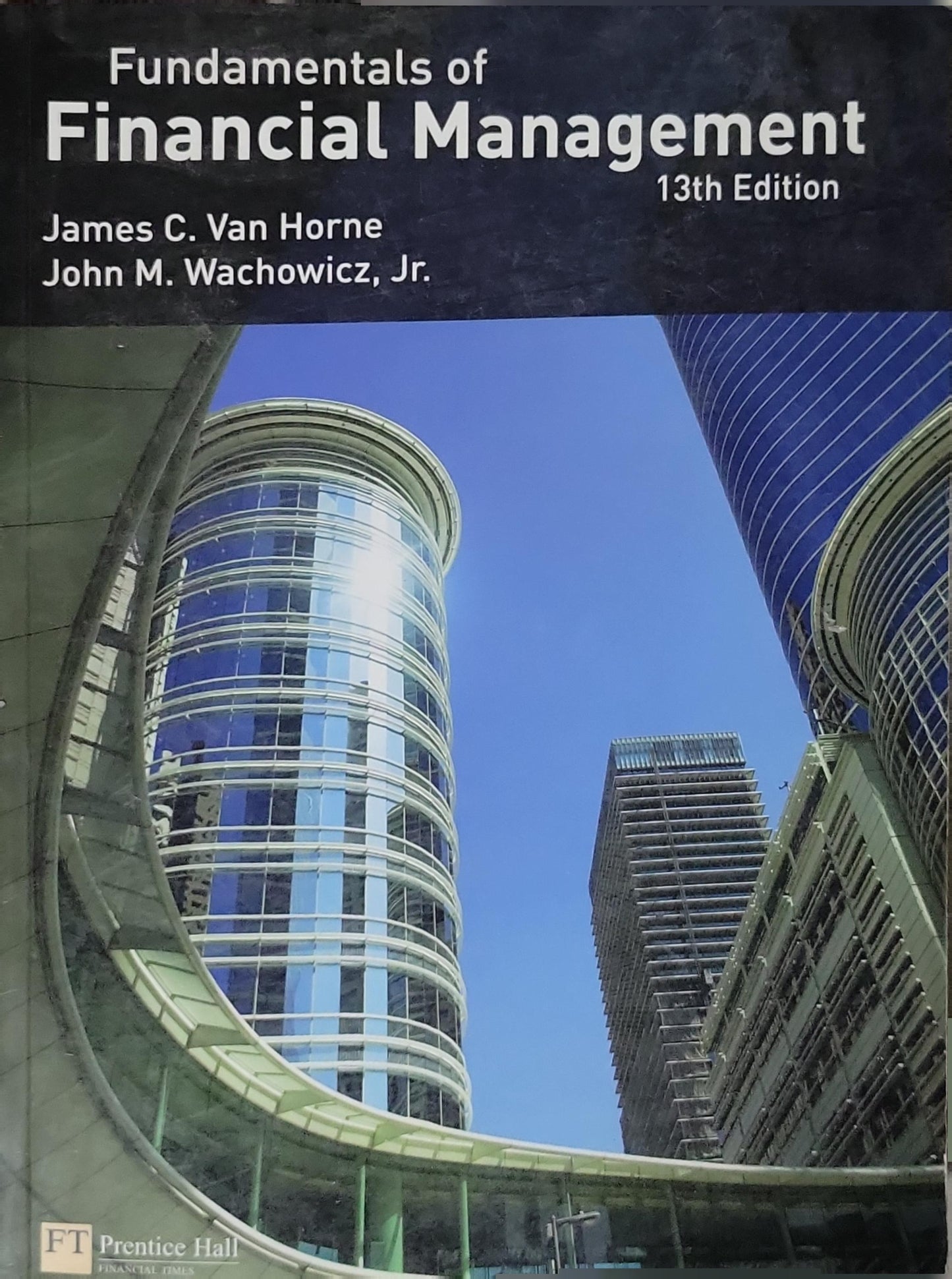 Fundamentals of Financial Management: 13th Edition By James C. Van Horne and John M. Wachowicz, Jr.