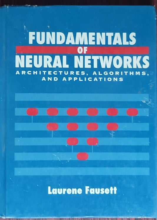 Fundamentals of Neural Networks: Architectures, Algorithms, and Applications