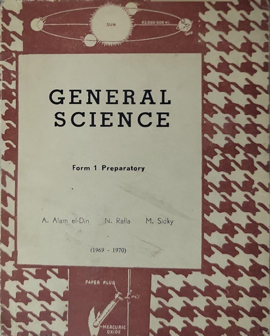 General Science: Form 1 Preparatory By A. Alam el-Din and N. Rafla and M. Sidky