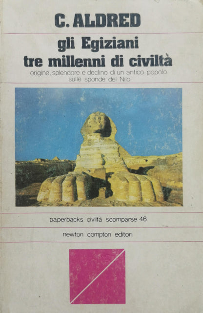 Gli Egiziani: tre millenni di civiltà: origini, splendore e declino di un antico popolo sulle sponde del Nilo By Cyril Aldred