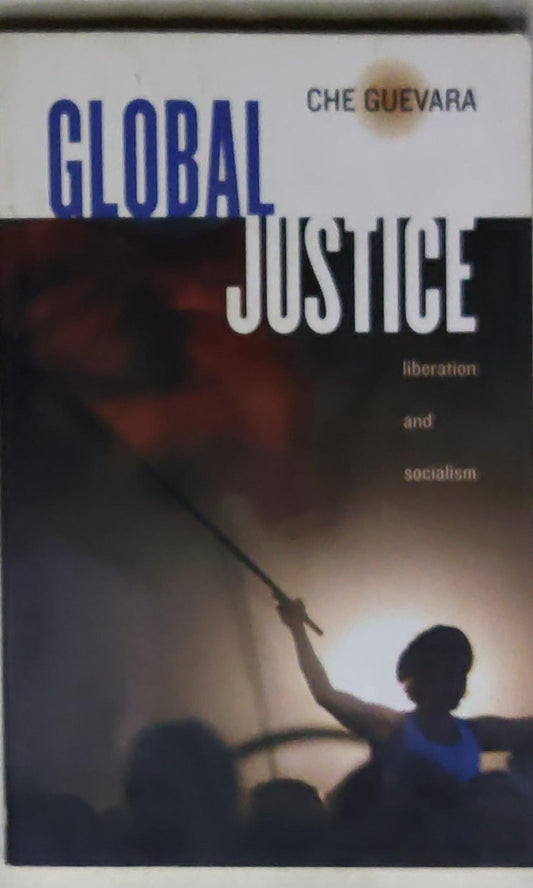 Global Justice: Liberation and Socialism: (Ocean Press edition)