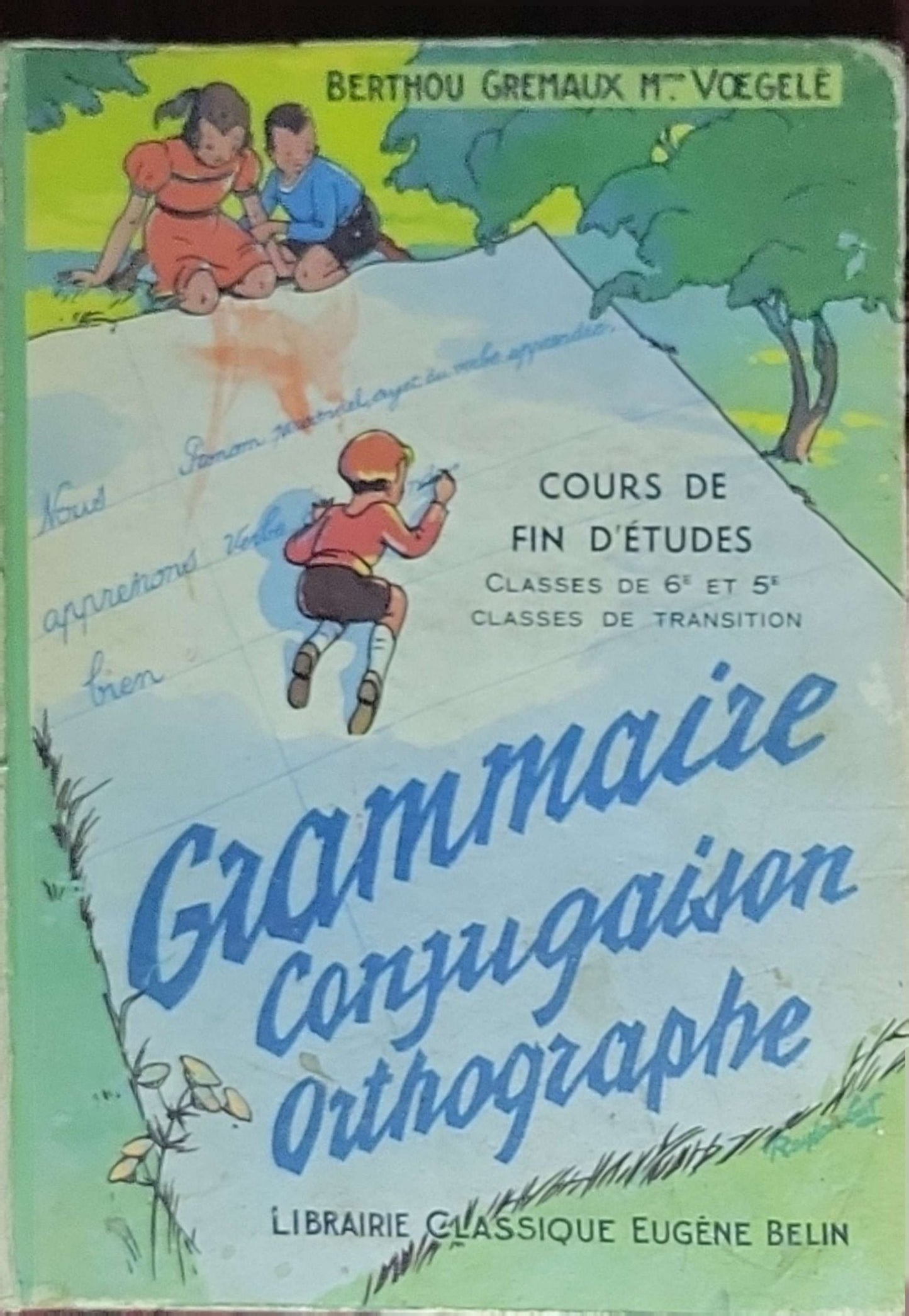Grammaire, Conjugaison, Orthographe - Cours de Fin d'Études: Cours de fin d'études; Classes de 6e et 5e des lycées et collèges