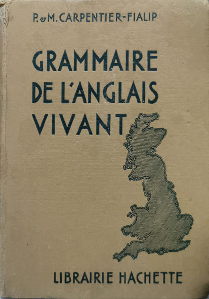 Grammaire de l'anglais vivant By P. M. Carpentier-Fialip