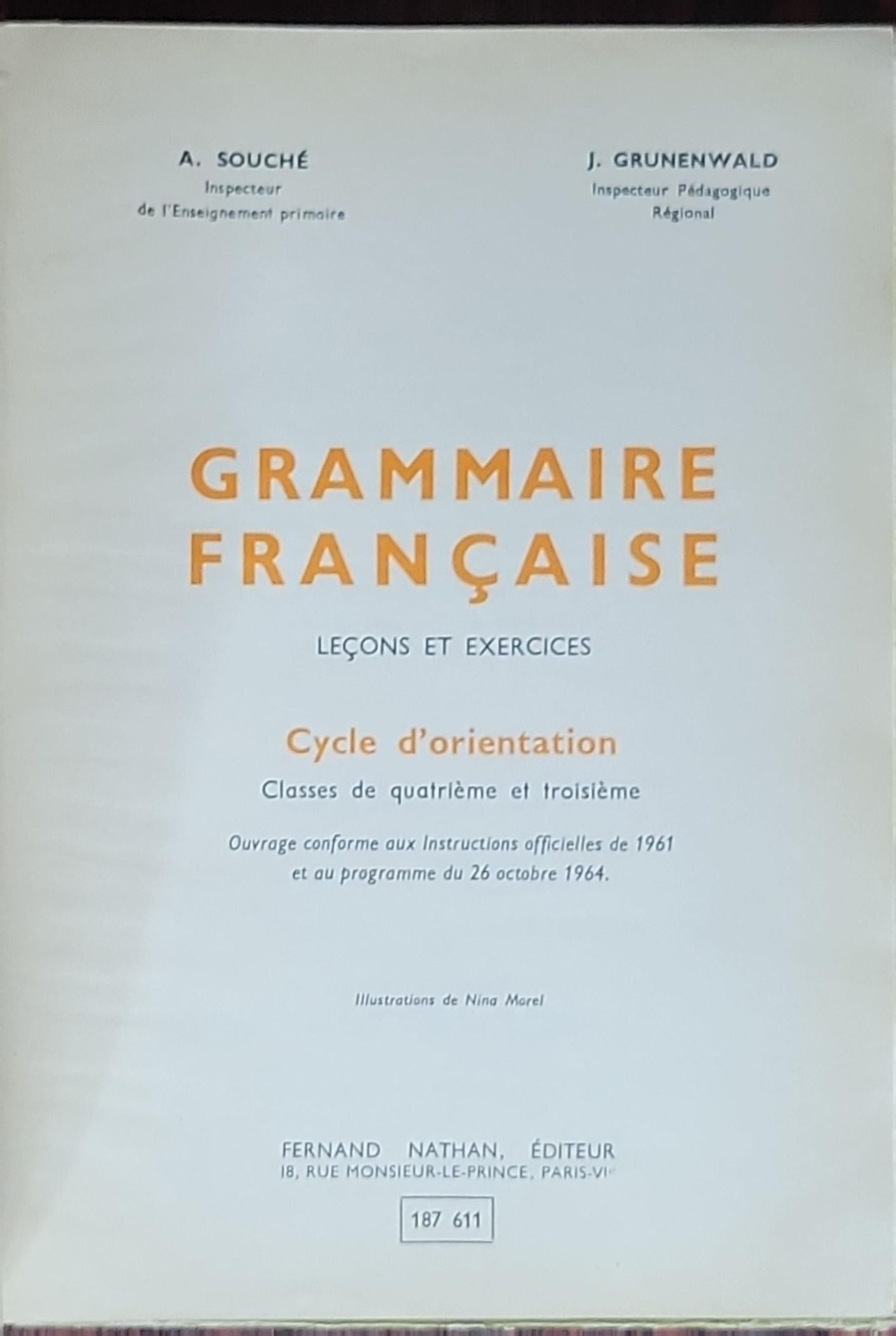 Grammaire Française. Leçons et Exercices. Cycle d'Orientation. Classe de Quatrième et Troisième: (Edition used in 4e cycle, 1965)