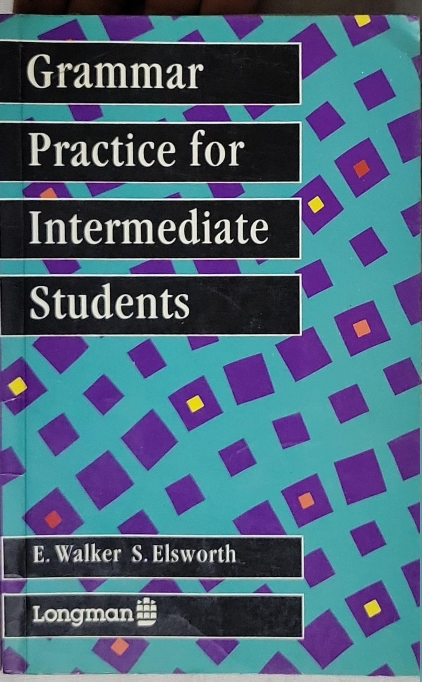 Grammar Practice for Intermediate Students By E. Walker and S. Elsworth