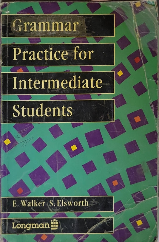 Grammar Practice for Intermediate Students By E. Walker and S. Elsworth