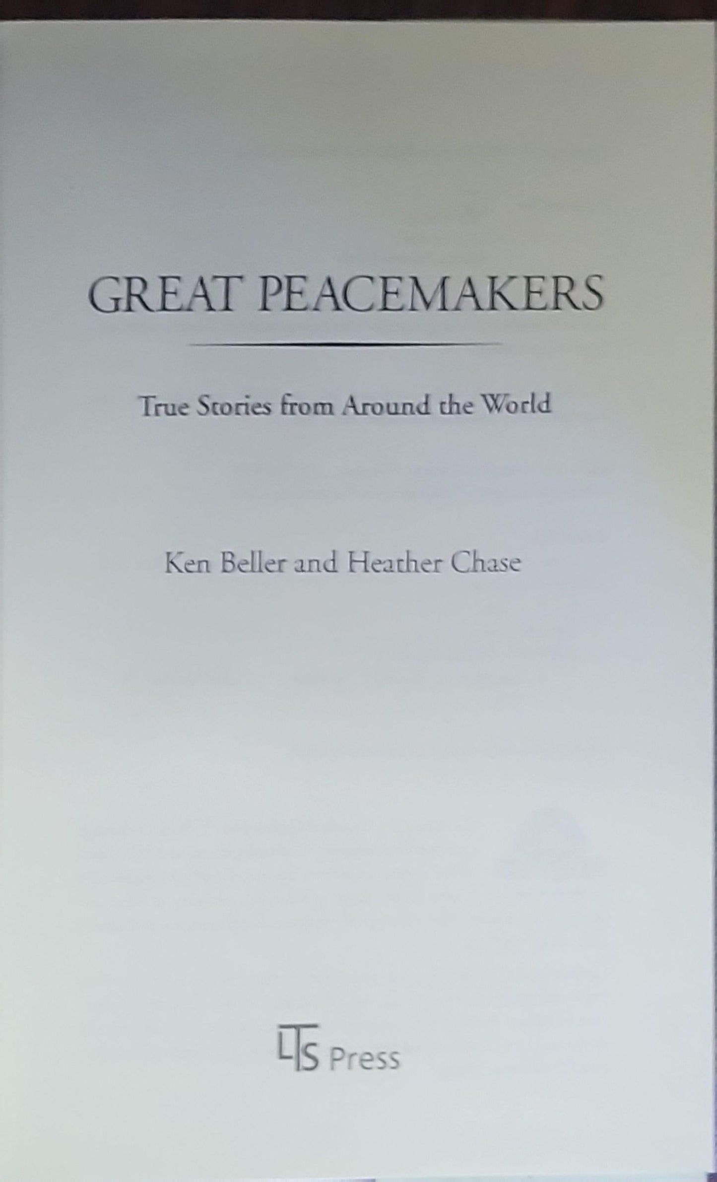 GREAT PEACEMAKERS: TRUE STORIES FROM AROUND THE WORLD