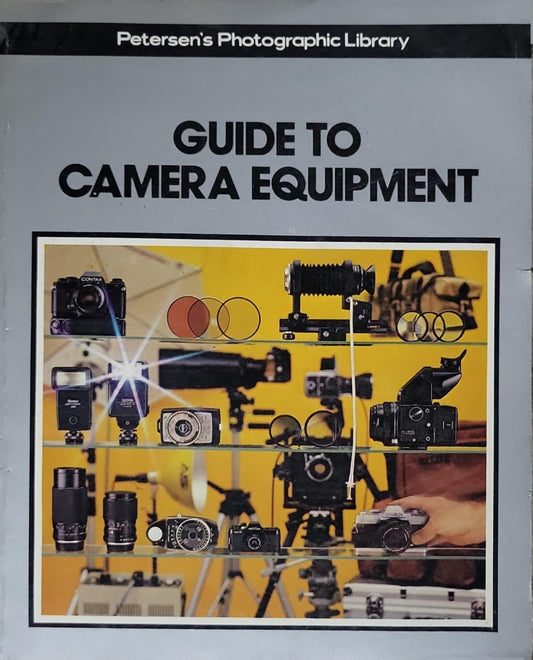 Guide to Camera Equipment By Petersen's Photographic Library