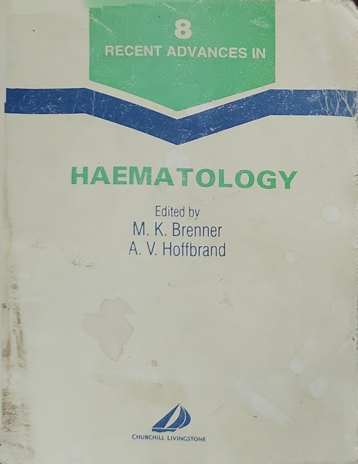 Haematology: Recent Advances in Haematology By M. K. Brenner and A. V. Hoffbrand