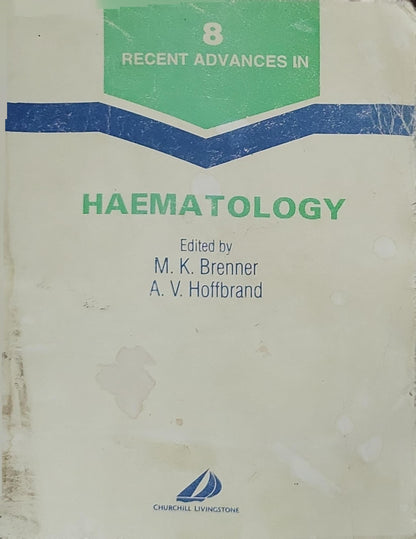 Haematology: Recent Advances in Haematology By M. K. Brenner and A. V. Hoffbrand
